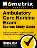 Ambulatory Care Nursing Exam Secrets Study Guide