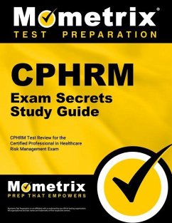Cphrm Exam Secrets Study Guide: Cphrm Test Review for the Certified Professional in Healthcare Risk Management Exam