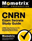 Cnrn Exam Secrets Study Guide: Cnrn Test Review for the Certified Neuroscience Registered Nurse Exam