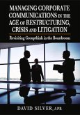 Managing Corporate Communications in the Age of Restructuring, Crisis, and Litigation: Revisiting Groupthink in the Boardroom