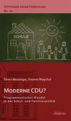 Moderne CDU? Programmatischer Wandel in der Schul- und Familienpolitik - Messinger, Sören;Wypchol, Yvonne