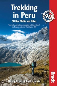 Bradt Trekking in Peru: 50 Best Walks and Hikes - Bradt, Hilary