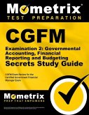 Cgfm Examination 2: Governmental Accounting, Financial Reporting and Budgeting Secrets Study Guide: Cgfm Exam Review for the Certified Government Fina