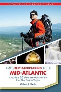 AMC's Best Backpacking in the Mid-Atlantic: A Guide to 30 of the Best Multiday Trips from New York to Virginia - Martin, Michael