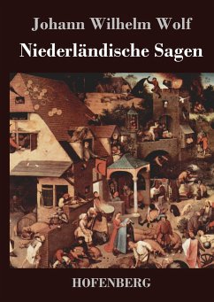 Niederländische Sagen - Wolf, Johann Wilhelm