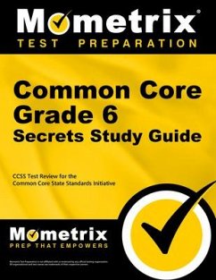 Common Core Grade 6 Secrets Study Guide: Ccss Test Review for the Common Core State Standards Initiative