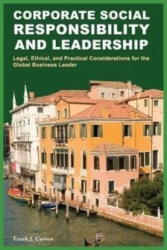 Corporate Social Responsibility and Leadership: Legal, Ethical, and Practical Considerations for the Global Business Leader - Cavico, Frank J.