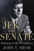 JFK in the Senate: Pathway to the Presidency