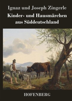 Kinder- und Hausmärchen aus Süddeutschland - Ignaz Zingerle; Joseph Zingerle