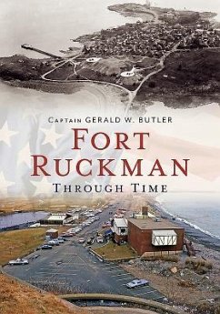 Fort Ruckman Through Time - Butler, Captain Gerald W.