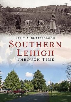 Southern Lehigh Through Time - Butterbaugh, Kelly A.