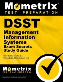 Dsst Management Information Systems Exam Secrets Study Guide: Dsst Test Review for the Dantes Subject Standardized Tests