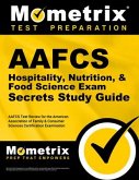 Aafcs Hospitality, Nutrition, & Food Science Exam Secrets Study Guide: Aafcs Test Review for the American Association of Family & Consumer Sciences Ce
