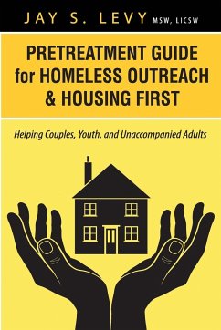 Pretreatment Guide for Homeless Outreach & Housing First - Levy, Jay S.