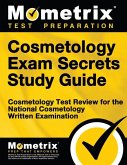 Cosmetology Exam Secrets Study Guide: Cosmetology Test Review for the National Cosmetology Written Examination