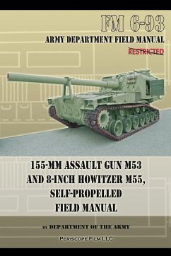 155-mm Assault Gun M53 and 8-inch Howitzer M55, Self Propelled Field Manual - Department Of The Army