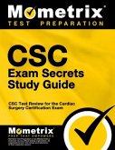 CSC Exam Secrets Study Guide: CSC Test Review for the Cardiac Surgery Certification Exam