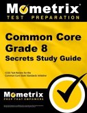 Common Core Grade 8 Secrets Study Guide: Ccss Test Review for the Common Core State Standards Initiative