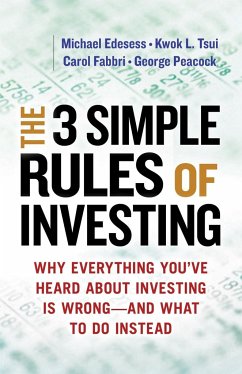 The 3 Simple Rules of Investing: Why Everything You've Heard about Investing Is Wrong # and What to Do Instead - Edesess, Michael; Tsui, Kwok L.; Fabbri, Carol