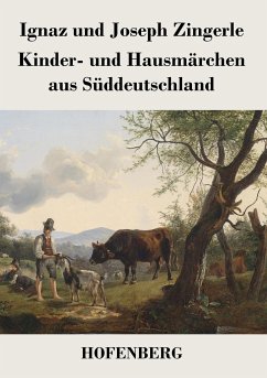 Kinder- und Hausmärchen aus Süddeutschland - Ignaz Zingerle; Joseph Zingerle