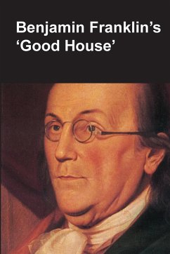 Benjamin Franklin's Good House (National Parks Handbook Series) - Lopez, Claude-Anne; National Park Service; Department Of The Interior