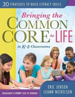 Bringing the Common Core to Life in K-8 Classrooms: 30 Strategies to Build Literacy Skills - Jensen, Eric; Nickelsen, Leann