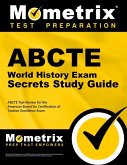 Abcte World History Exam Secrets Study Guide: Abcte Test Review for the American Board for Certification of Teacher Excellence Exam