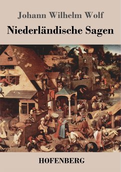Niederländische Sagen - Wolf, Johann Wilhelm