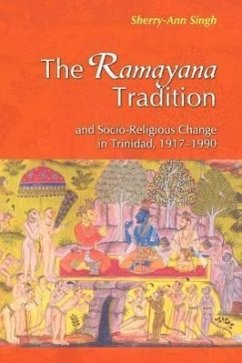 The Ramayana Tradition and Socio-Religious Change in Trinidad, 1917-1990 - Singh, Sherry-Ann