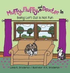 Muffy, Fluffy, and Dexter in Being Left Out Is Not Fun - Broderick, Lonia R.