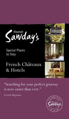 Special Places to Stay: French Châteaux & Hotels - Alastair Sawday Publishing Co Ltd