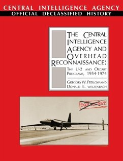 The Central Intelligence Agency and Overhead Reconnaissance - Pedlow, Gregory W.; Welzenbach, Donald E.; Cia History Office