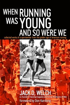 When Running Was Young and So Were We - Welch, Jack
