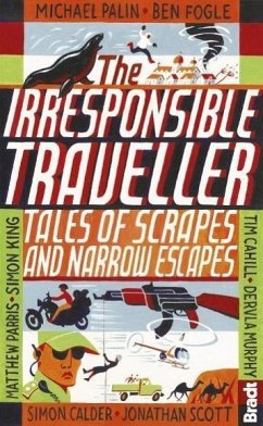 Irresponsible Traveller - Scott, Jonathan; Bradt, Hilary; King, Simon, OBE