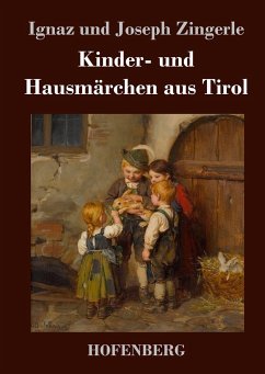 Kinder- und Hausmärchen aus Tirol - Ignaz Zingerle; Joseph Zingerle