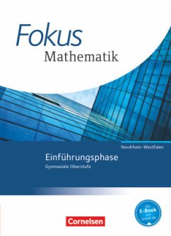 Fokus Mathematik - Gymnasiale Oberstufe - Nordrhein-Westfalen - Ausgabe 2014 - Einführungsphase / Fokus Mathematik, Gymnasiale Oberstufe, Nordrhein-Westfalen, Neubearbeitung - Belthle, Friedhart;Göbels, Wolfgang;Leßmann, Jochen