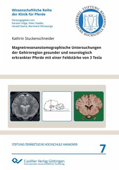 Magnetresonanztomographische Untersuchungen der Gehirnregion gesunder und neurologisch erkrankter Pferde mit einer Feldstärke von 3 Tesla (Band 7) - Stuckenschneider, Kathrin