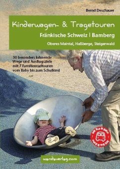 Kinderwagen-Wanderungen und Tragetouren Fränkische Schweiz   Bamberg - Deschauer, Bernd