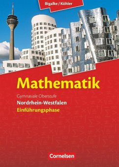 Mathematik Sekundarstufe II Einführungsphase. Schülerbuch Nordrhein-Westfalen - Köhler, Norbert;Bigalke, Anton;Ledworuski, Gabriele