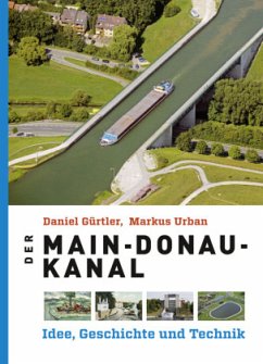 Der Main-Donau-Kanal - Gürtler, Daniel;Urban, Markus