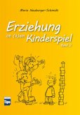 Erziehung ist (k)ein Kinderspiel.