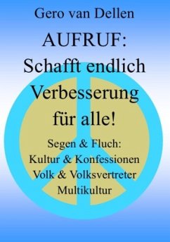 Aufruf:Schafft endlich Verbesserung für alle! - van Dellen, Gero