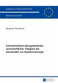 Erforderlichkeit übergebietlicher wirtschaftlicher Tätigkeit der Gemeinden zur Daseinsvorsorge