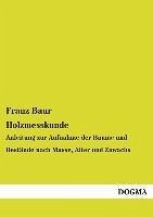 Holzmesskunde - Baur, Franz