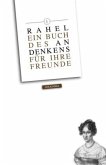 Rahel. Ein Buch des Andenkens für ihre Freunde