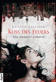 Kuss des Feuers / The Darkest London Bd.1 (eBook, ePUB) - Callihan, Kristen