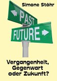 Vergangenheit, Gegenwart oder Zukunft (eBook, ePUB)