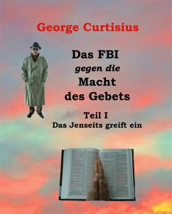 Cover Das FBI gegen die Macht des Gebets I (eBook, ePUB)