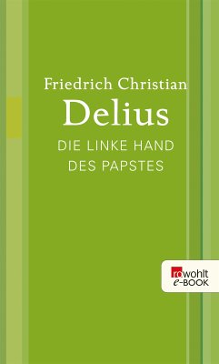 Die linke Hand des Papstes (eBook, ePUB) - Delius, Friedrich Christian