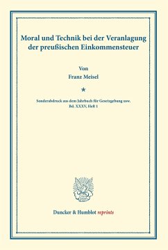 Moral und Technik bei der Veranlagung der preußischen Einkommensteuer. - Meisel, Franz